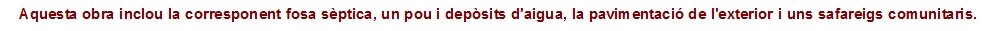 Aquesta obra inclou la corresponent fosa s&egrave;ptica, un pou i dep&ograve;