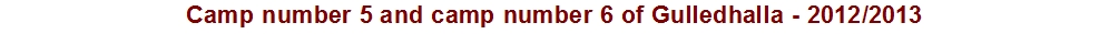 Camp number 5 and camp number 6 of Gulledhalla - 2012/2013