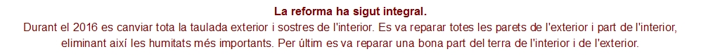 La reforma ha sigut integral.
Durant el 2016 es canviar tota la