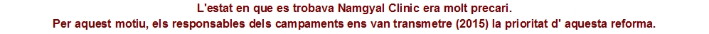 L'estat en que es trobava Namgyal Clinic era molt precari. 
Per