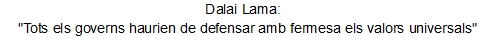 Dalai Lama:  "Tots els governs haurien de defensar amb fermesa